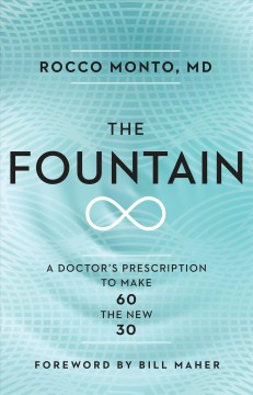 The fountain : a doctor's prescription to make 60 the new 30  Cover Image