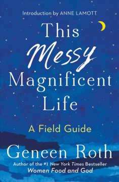 This messy magnificent life : a field guide  Cover Image