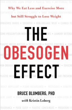 The obesogen effect : why we eat less and exercise more but still struggle to lose weight  Cover Image