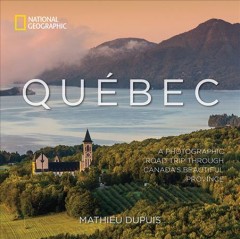 Québec : a photographic road trip through Canada's beautiful province  Cover Image
