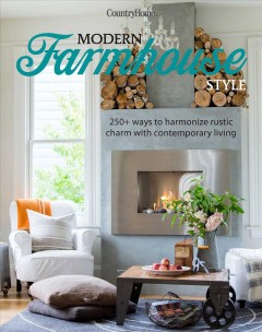 Modern farmhouse style : 250+ ways to harmonize rustic charm with contemporary living. Cover Image