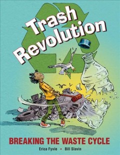 Trash revolution : breaking the waste cycle  Cover Image