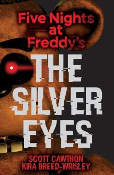 Five nights at Freddy's : the silver eyes  Cover Image