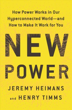 New power : how power works in our hyperconnected world- and how to make it work for you  Cover Image