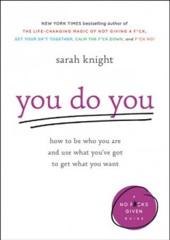 You do you : how to be who you are and use what you've got to get what you want  Cover Image