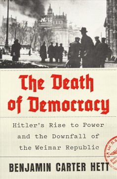 The death of democracy : Hitler's rise to power and the downfall of the Weimar Republic  Cover Image