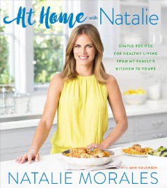 At home with Natalie : simple recipes for healthy living from my family's kitchen to yours  Cover Image