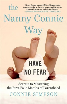 The Nanny Connie way : secrets to mastering the first four months of parenthood  Cover Image