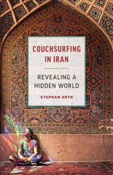 Couchsurfing in Iran : revealing a hidden world  Cover Image