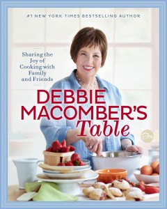 Debbie Macomber's table : sharing the joy of cooking with family and friends. Cover Image