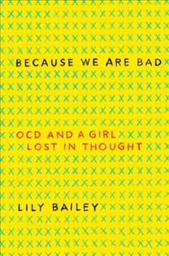 Because we are bad : OCD and a girl lost in thought  Cover Image