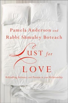 Lust for love : rekindling intimacy and passion in your relationship  Cover Image