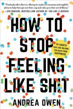 How to stop feeling like sh*t : 14 habits that are holding you back from happiness  Cover Image
