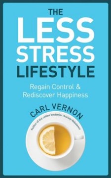 The less-stress lifestyle : regain control and rediscover happiness  Cover Image