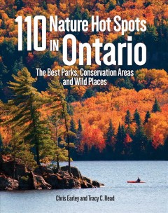 110 nature hot spots in Ontario : the best parks, conservation areas and wild places  Cover Image