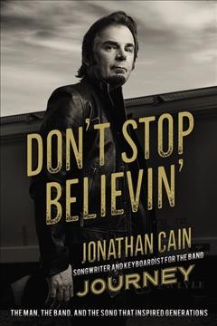 Don't stop believin' : the man, the band, and the song that inspired generations  Cover Image