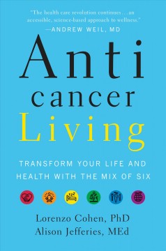 Anticancer living : transform your life and health with the mix of six  Cover Image