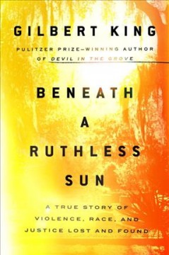 Beneath a ruthless sun : a true story of violence, race, and justice lost and found  Cover Image