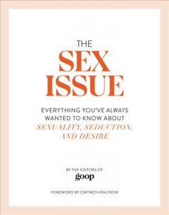 The sex issue : everything you've always wanted to know about sexuality, seduction, and desire  Cover Image