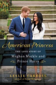 American princess : the love story of Meghan Markle and Prince Harry  Cover Image