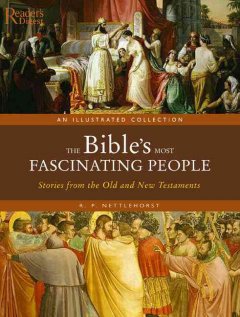 The Bible's most fascinating people : an illustrated collection : stories from the Old and New Testaments  Cover Image