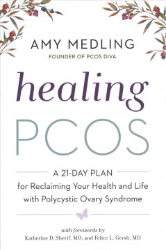 Healing PCOS : a 21-day plan for reclaiming your health and life with polycystic ovary syndrome  Cover Image