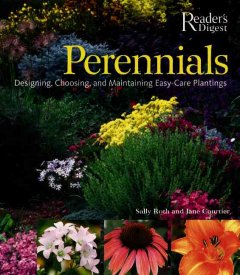 Perennials : designing, choosing, and maintaining easy-care plantings  Cover Image