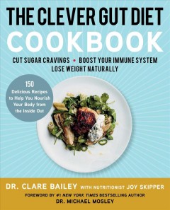 The clever gut diet cookbook : 150 delicious recipes to help you nourish your body from the inside out  Cover Image