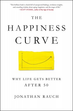 The happiness curve : why life gets better after 50  Cover Image