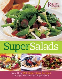 Super salads : more than 250 fresh recipes from classic to contemporary  Cover Image