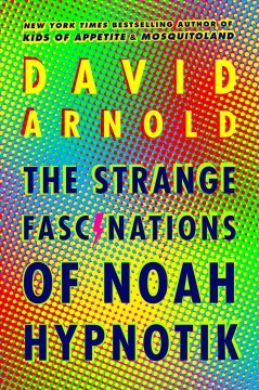 The strange fascinations of Noah Hypnotik  Cover Image