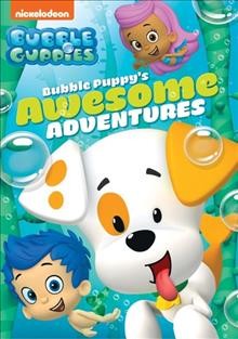 Bubble Guppies. Bubble Puppy's awesome adventures Cover Image