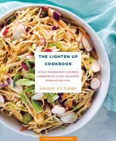 The lighten up cookbook : 103 easy, slimmed-down favorites for breakfast, lunch, and dinner everyone will love  Cover Image