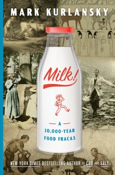 Milk! : a 10,000-year food fracas  Cover Image