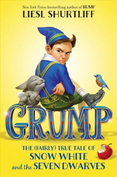 Grump : the (fairly) true tale of Snow White and the seven dwarves  Cover Image