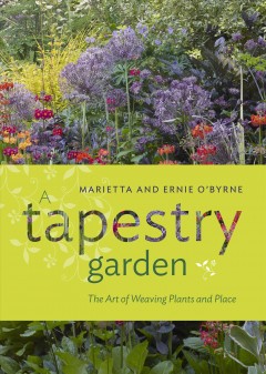 A tapestry garden : the art of weaving plants and place  Cover Image
