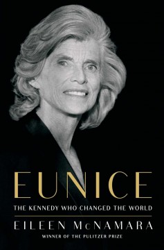 Eunice : the Kennedy who changed the world  Cover Image