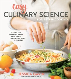 Easy culinary science for better cooking : recipes for everyday meals made easier, faster and more delicious  Cover Image