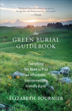 The green burial guidebook : everything you need to plan an affordable, environmentally friendly burial  Cover Image