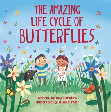 The amazing life cycle of butterflies  Cover Image