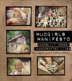 Mudgirls manifesto : handbuilt homes, handcrafted lives  Cover Image