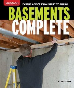 Basements complete : expert advice from start to finish  Cover Image