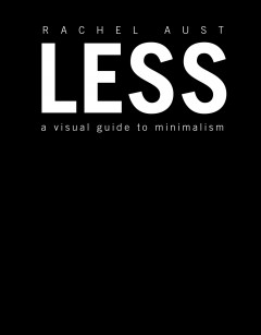 Less : a visual guide to minimalism  Cover Image