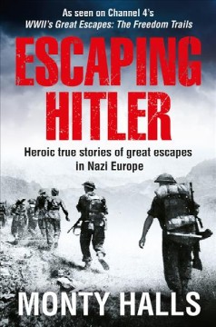 Escaping Hitler : heroic true stories of great escapes in Nazi Europe  Cover Image