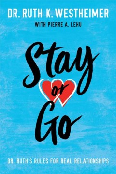 Stay or go : Dr. Ruth's rules for real relationships  Cover Image