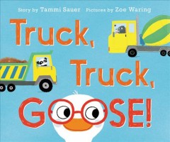 Truck, truck, goose!  Cover Image