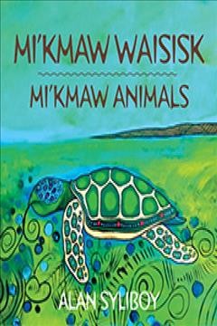 Mi'kmaw waisis = Mi'kmaw animals  Cover Image