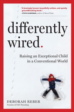 Differently wired : raising an exceptional child in a conventional world  Cover Image