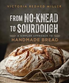 From no-knead to sourdough : a simpler approach to handmade bread  Cover Image