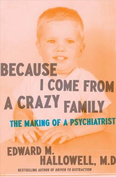 Because I come from a crazy family : the making of a psychiatrist  Cover Image